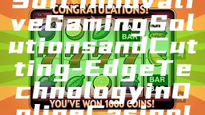 "Exploring PG Soft: Innovative Gaming Solutions and Cutting-Edge Technology in Online Casino Industry"